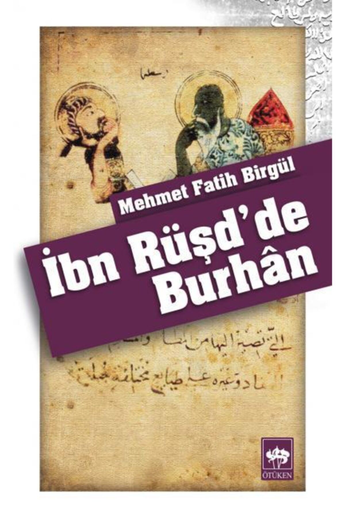 Ötüken Neşriyat Ibn Rüşd'de Burhan / Mehmet Fatih Birgül