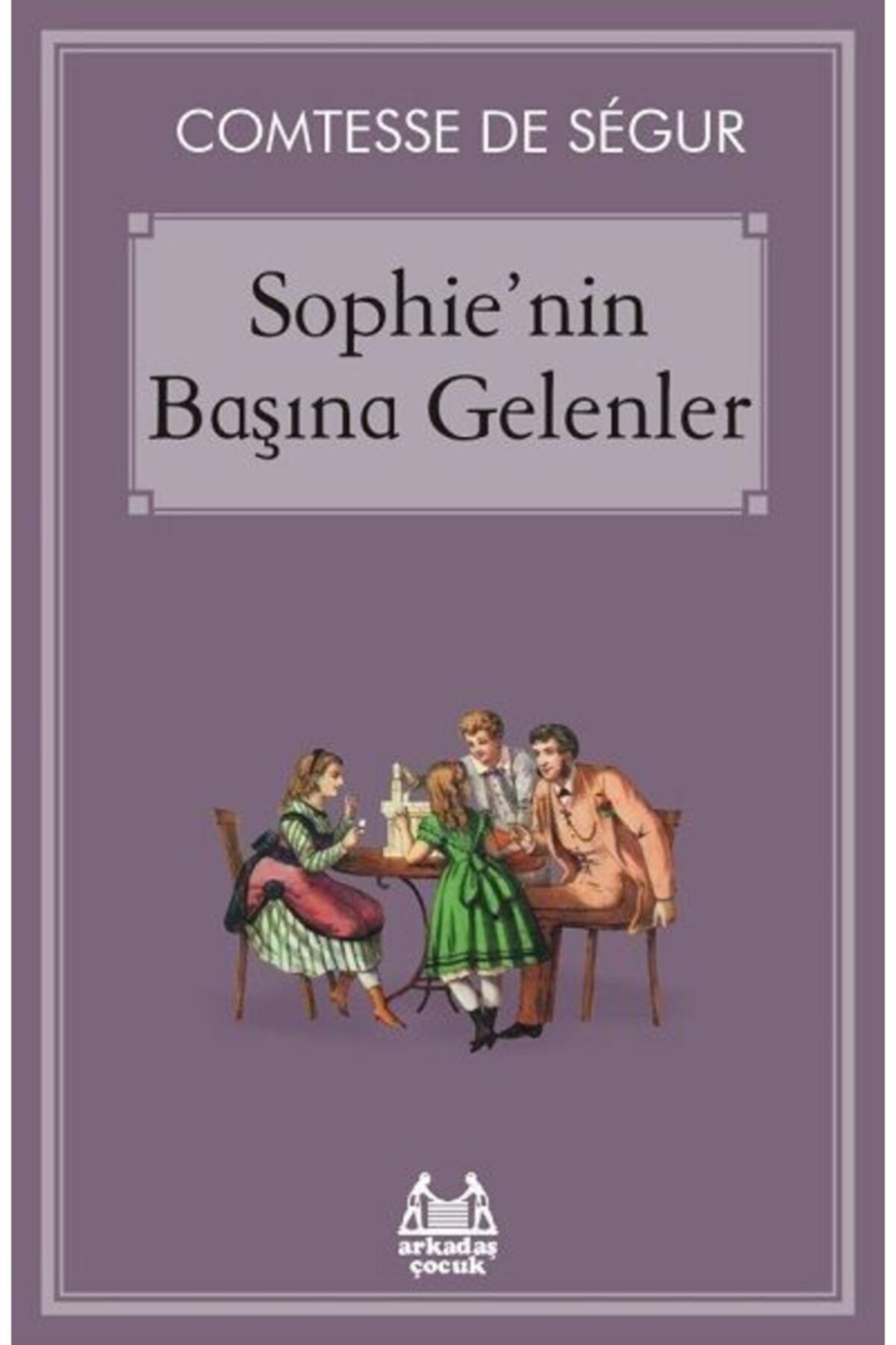 Arkadaş Yayıncılık Sophie'nin Başına Gelenler ( 84 Sayfa ) | Comtesse De Segur |