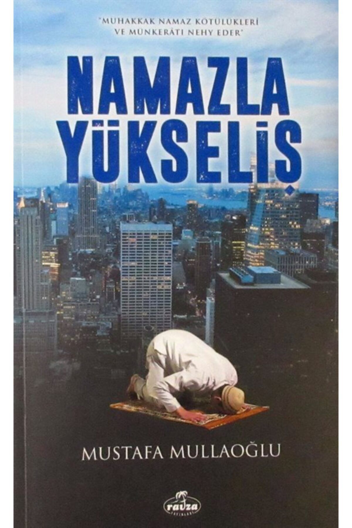Ravza Yayınları Namazla Yükseliş - Mustafa Mullaoğlu