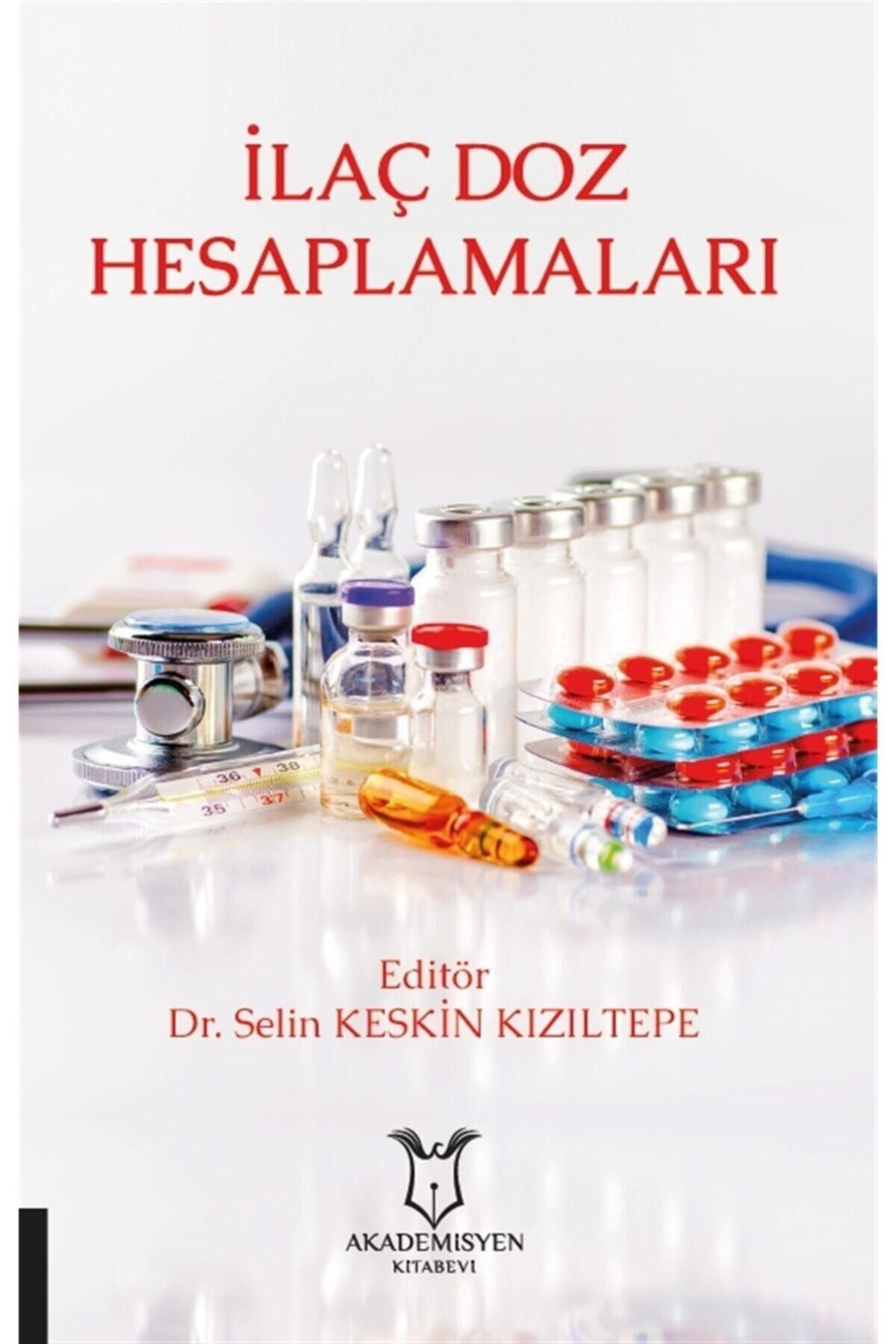 Akademisyen Kitabevi Ilaç Doz Hesaplamaları - Selin Keskin Kızıltepe 9786257707718