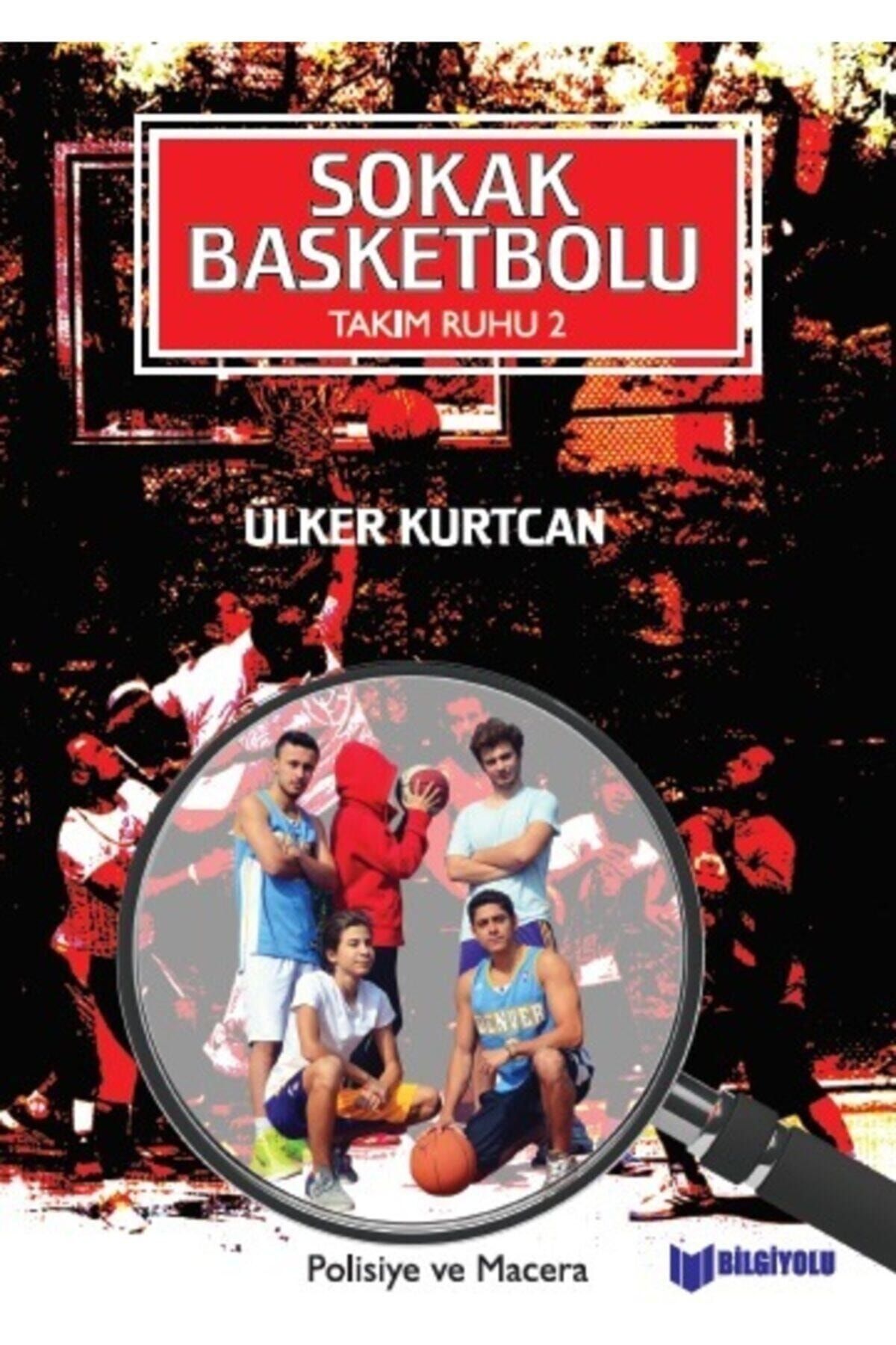 Bilgiyolu Yayıncılık Sokak Basketbolu - Takım Ruhu 2 - Ülker Kurtcan 9786052112922