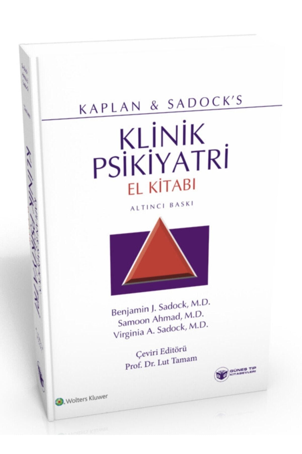 Güneş Tıp Kitabevi Kaplan & Sadock's Klinik Psikiyatri El Kitabı - Çeviri Editörü Prof. Dr. Lut Tamam, 2020