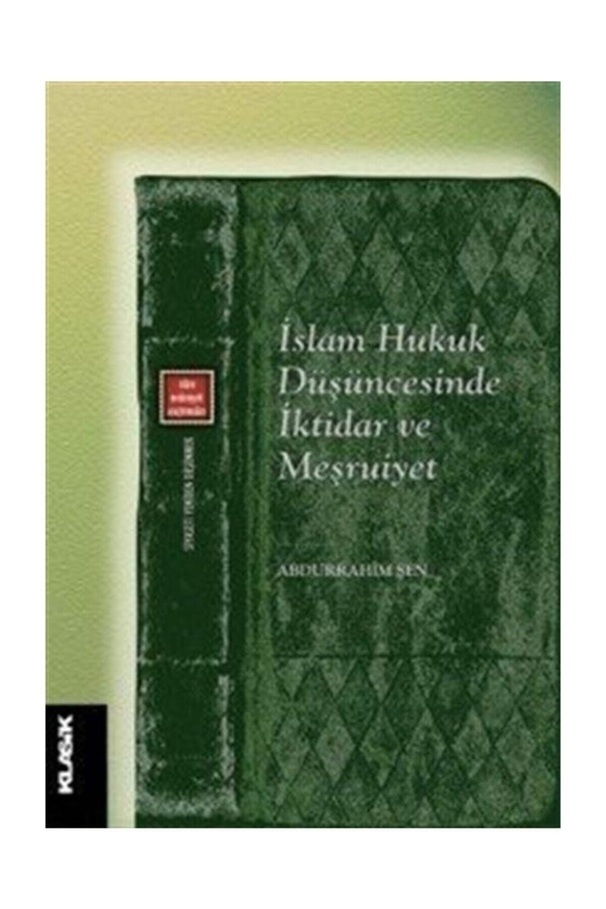 Klasik Yayınları Islam Hukuk Düşüncesinde Iktidar Ve Meşruiyet
