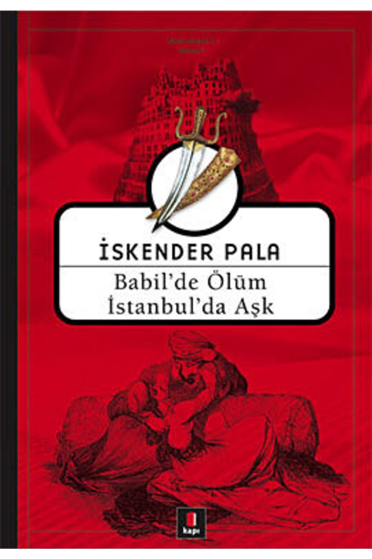 Kapı Yayınları Babil'de Ölüm Istanbul'da Aşk İskender Pala