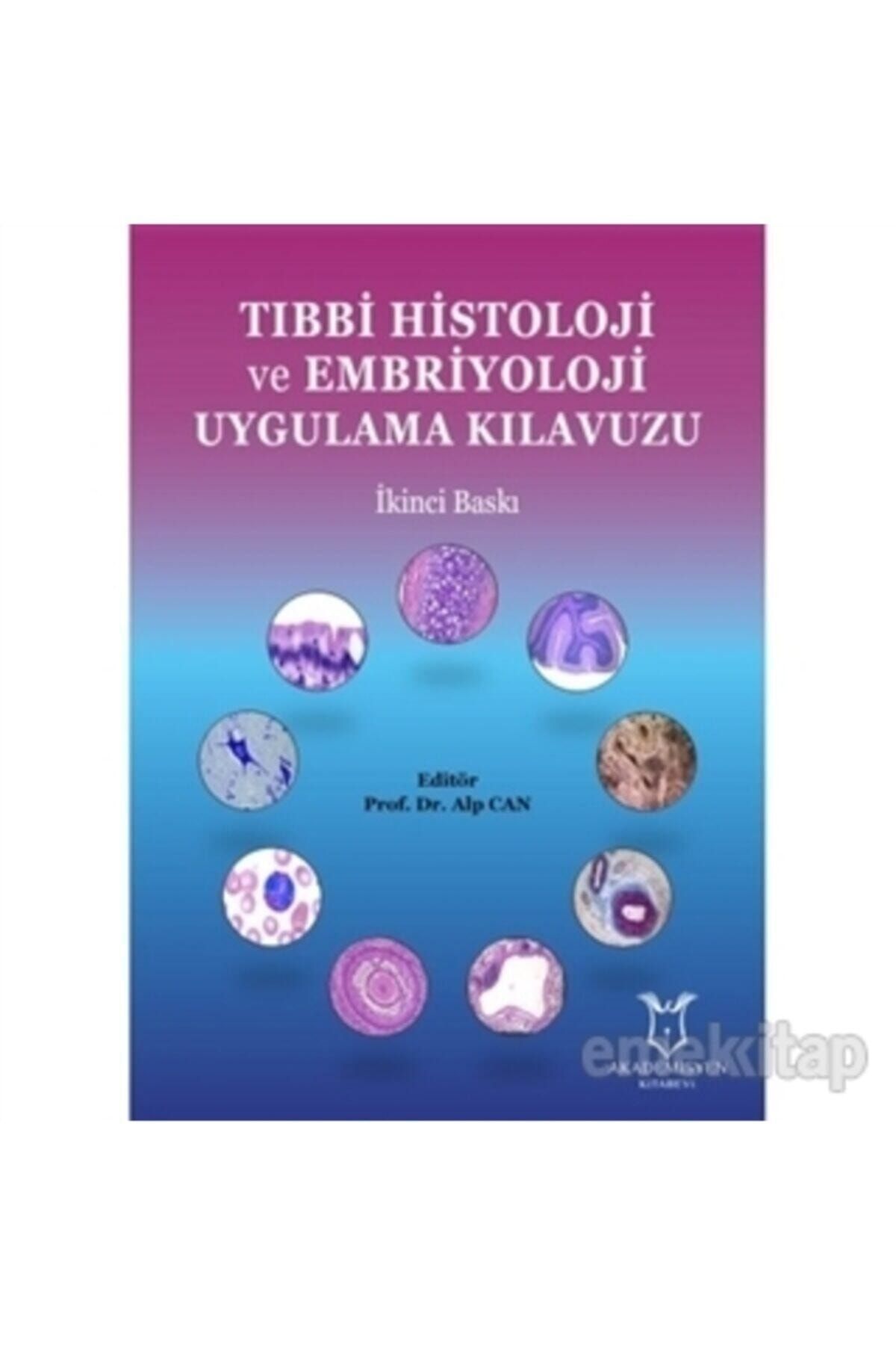 Akademisyen Kitabevi Tıbbi Histoloji Ve Embriyoloji Uygulama Kılavuzu - Alp Can 9786052580035