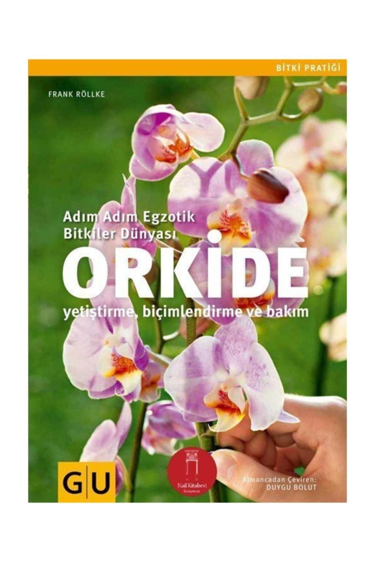 Nail Kitabevi Yayınları Orkide & Adım Adım Egzotik Bitkiler Dünyası (YETİŞTİRME-BİÇİMLENDİRME VE BAKIM)