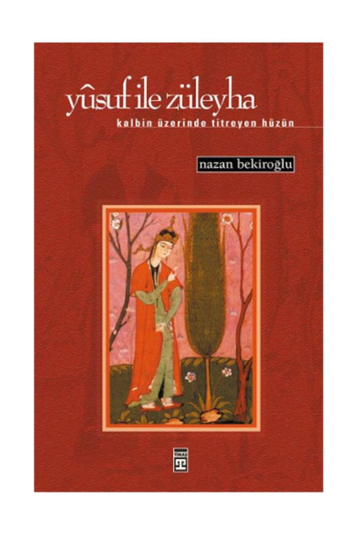 Timaş Yayınları Yusuf Ile Züleyha Nazan Bekiroğlu - Nazan Bekiroğlu