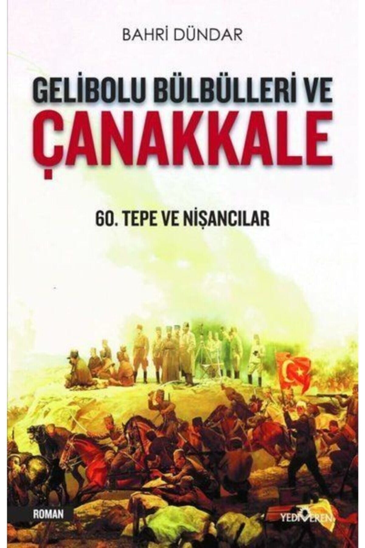 Yediveren Yayınları Gelibolu Bülbülleri Ve Çanakkale-60.tepe Ve Nişancılar Bahri Dündar