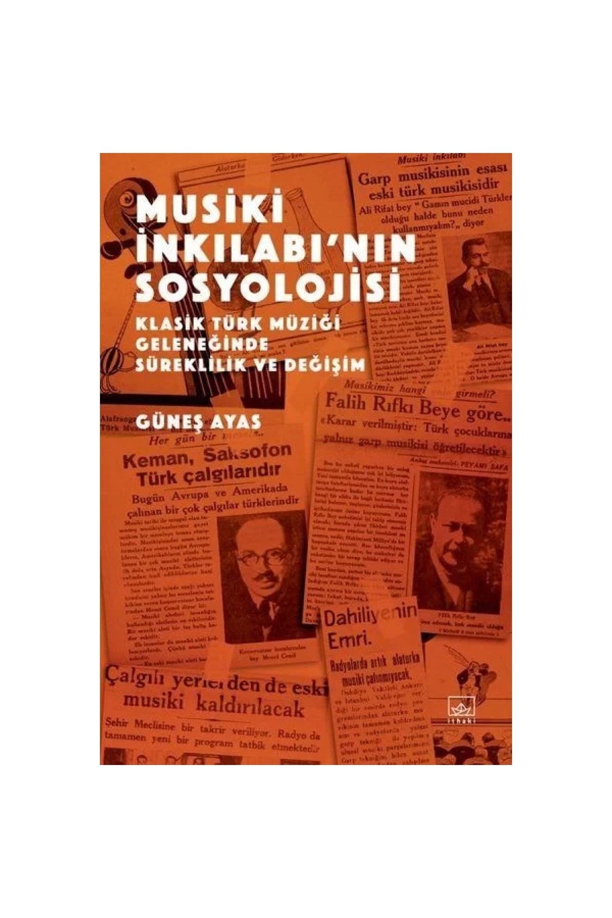İthaki Yayınları Musiki Inkılabı’nın Sosyolojisi - Klasik Türk Müziği Geleneğinde Süreklilik Ve Değişim