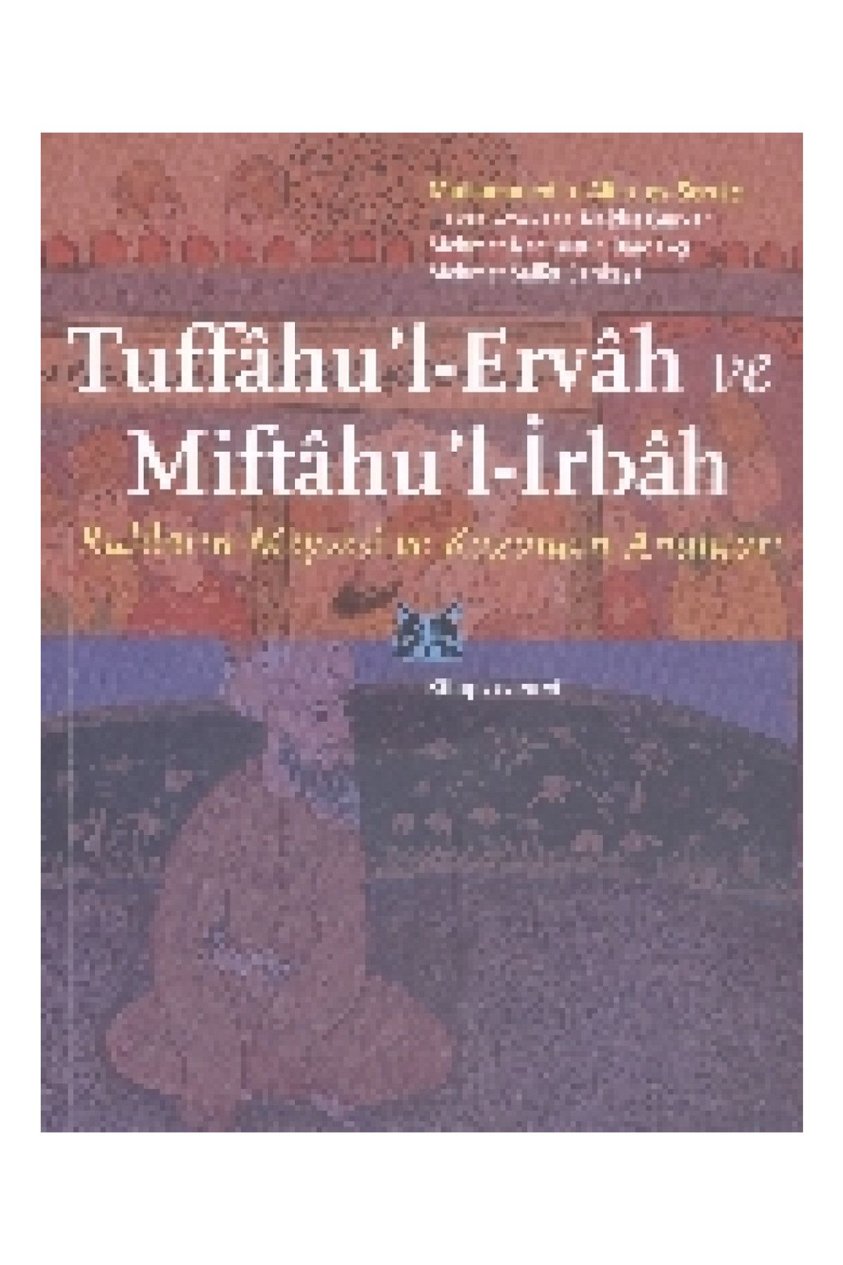 Kitap Yayınevi Tuffahu'l-Ervah ve Miftahu’l-İrbah - Muhammed b. Ali b. es-Serrac