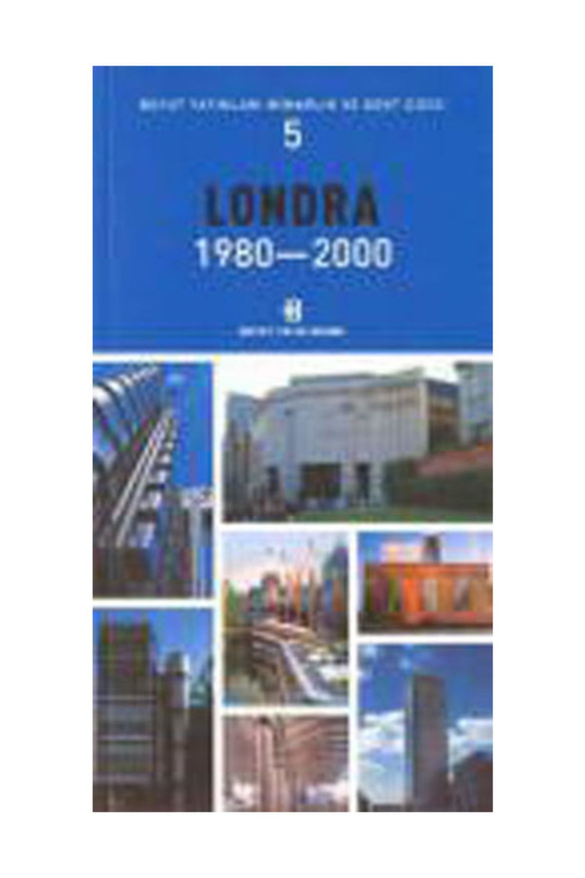 BOYUT YAYINLARI Londra 1980-2000-Mimarlık ve Kent Dizisi 5 - Kolektif
