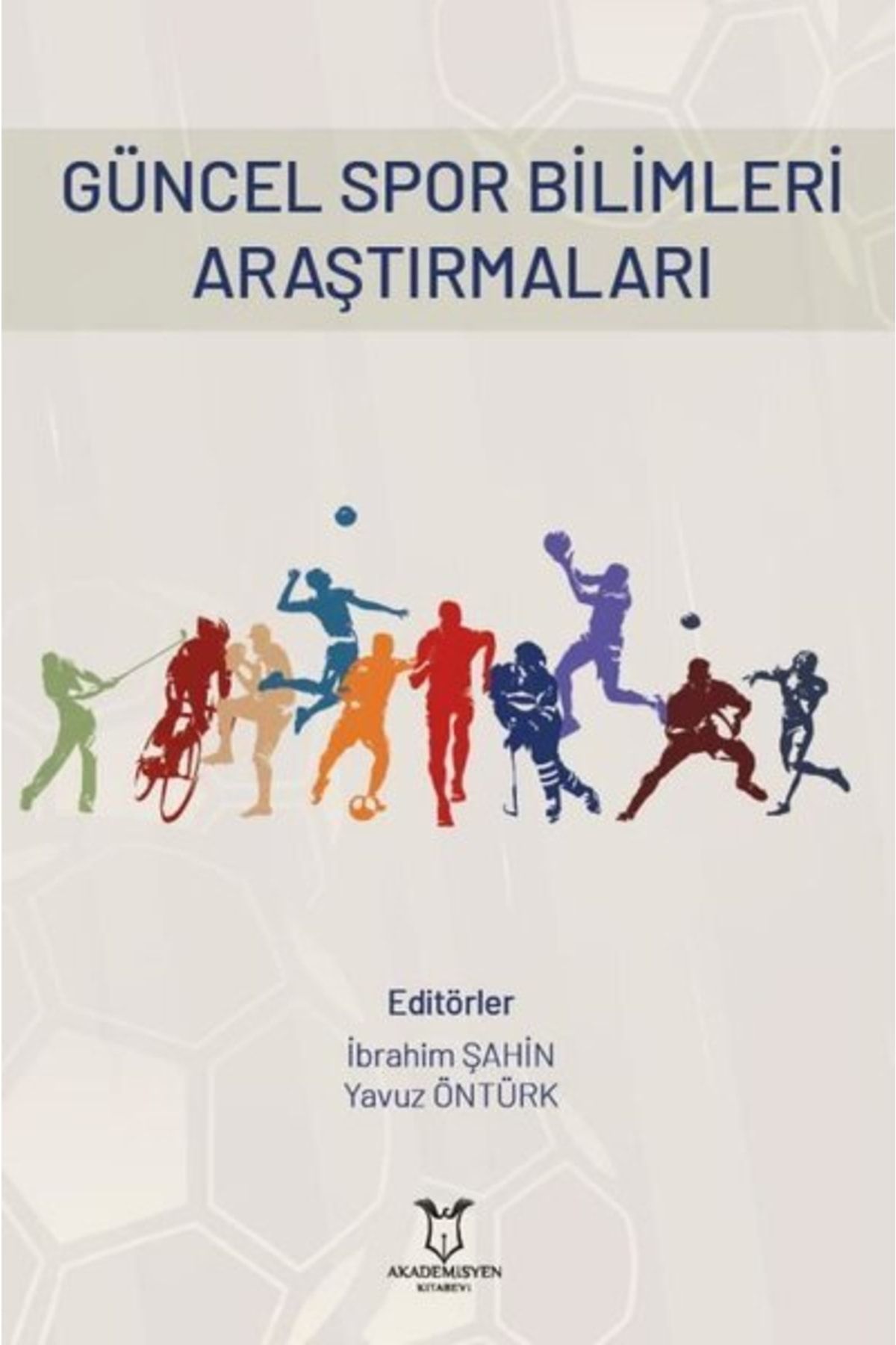 Akademisyen Kitabevi Güncel Spor Bilimleri Araştırmaları - Ibrahim Şahin 9786257496209