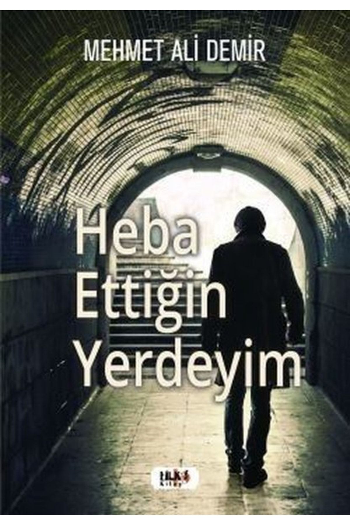 Tilki Kitap Heba Ettiğin Yerdeyim / Mehmet Ali Demir / / 9786258039115