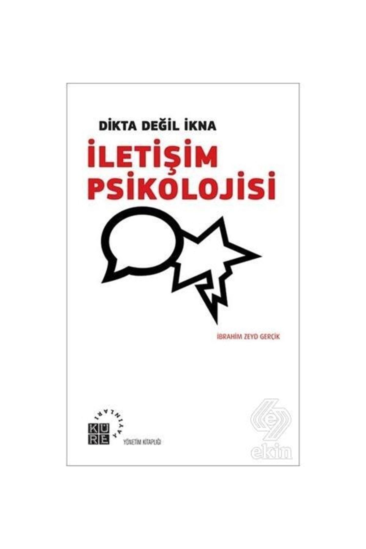 Küre Yayınları Dikta Değil Ikna : Iletişim Psikolojisi /