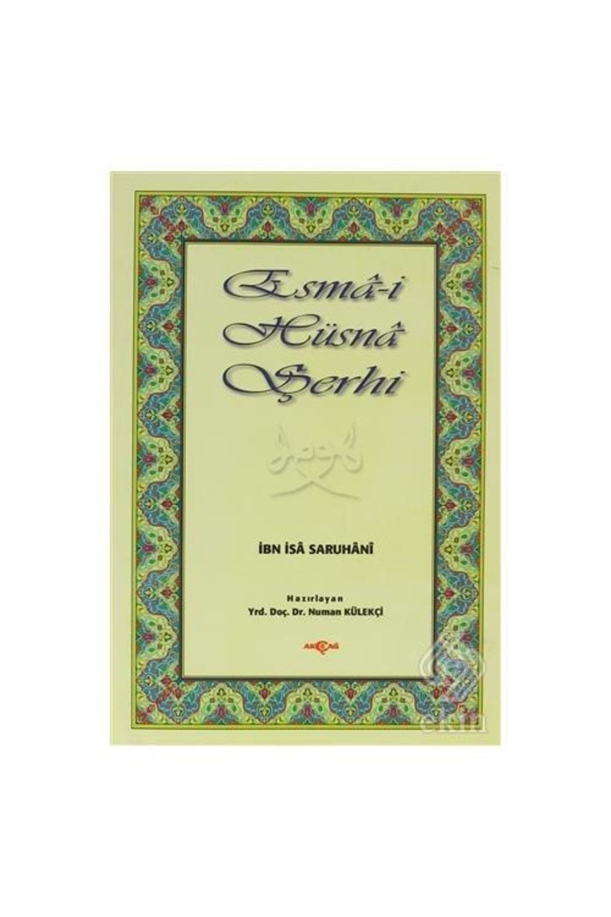 Akçağ Yayınları Esmai Hüsna Şerhi - Ibn Isa Saruhani