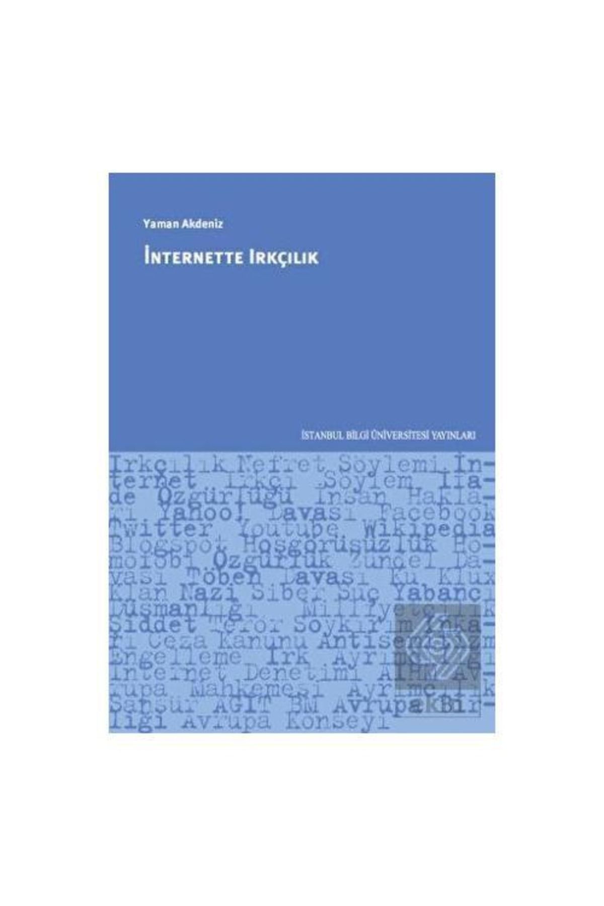 İstanbul Bilgi Üniversitesi Yayınları Internette Irkçılık Yaman Akdeniz - Yaman Akdeniz