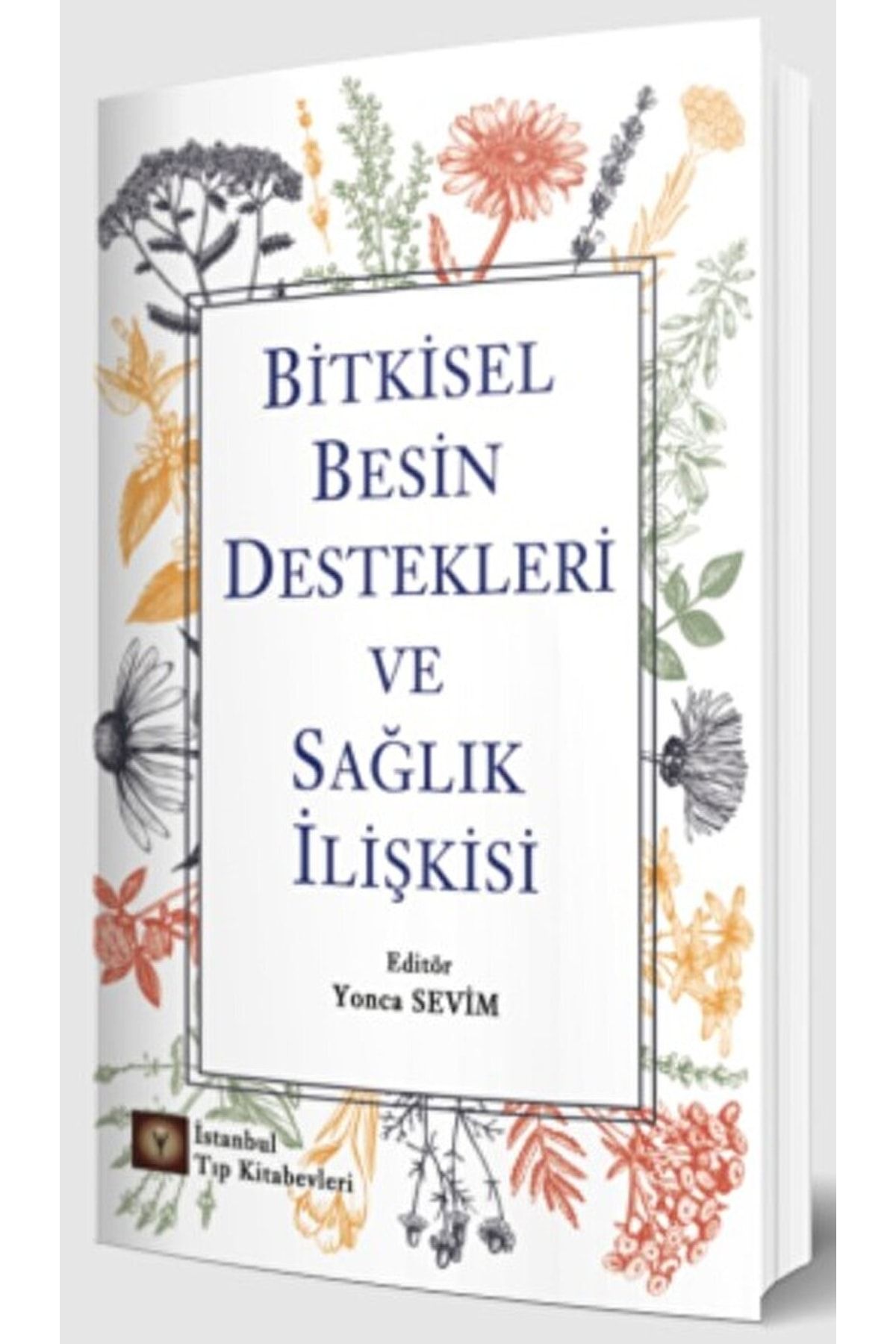İstanbul Tıp Kitabevi Bitkisel Besin Destekleri Ve Sağlık Ilişkisi / Kolektif / / 9786258103779