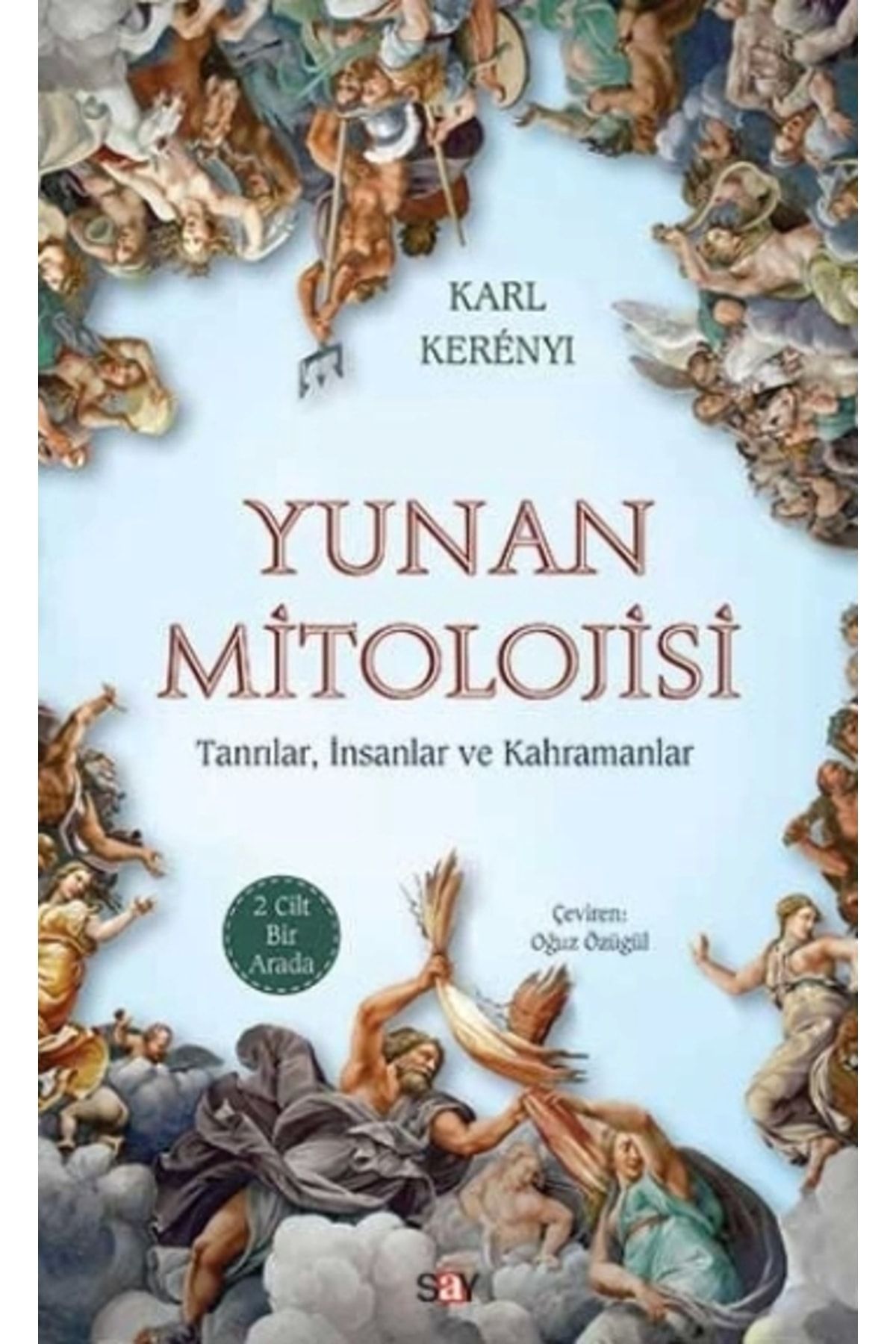 Say Yayınları Yunan Mitolojisi 2 Cilt Bir Arada Tanrılar Insanlar Ve Kahramanlar Karl Kerenyi