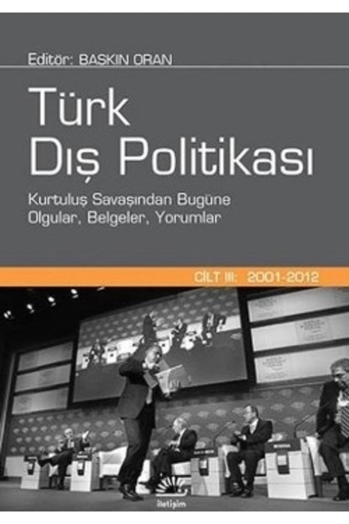 İletişim Yayınları Türk Dış Politikası Cilt 3 2001  2012 Baskın Oran