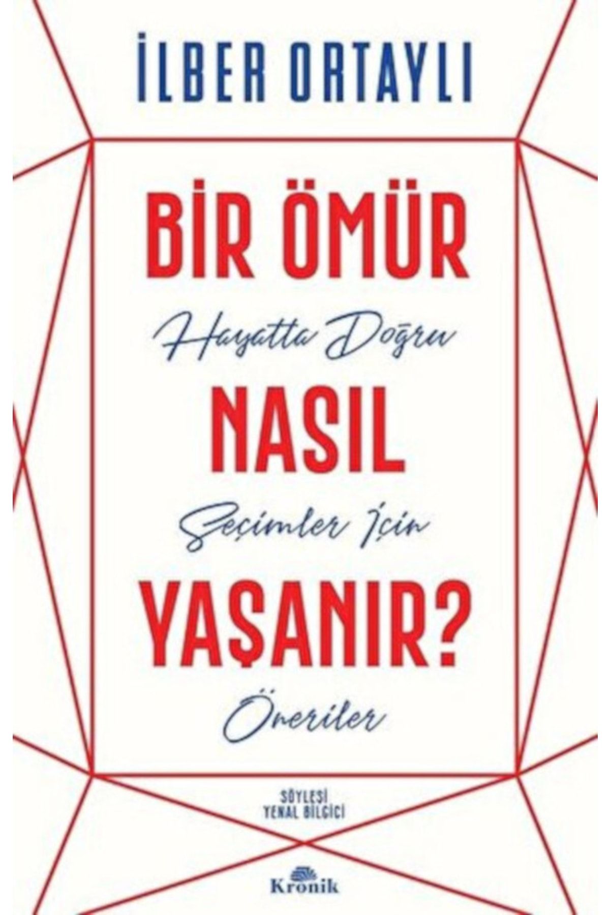 Kronik Kitap Bir Ömür Nasıl Yaşanır? - Ilber Ortaylı