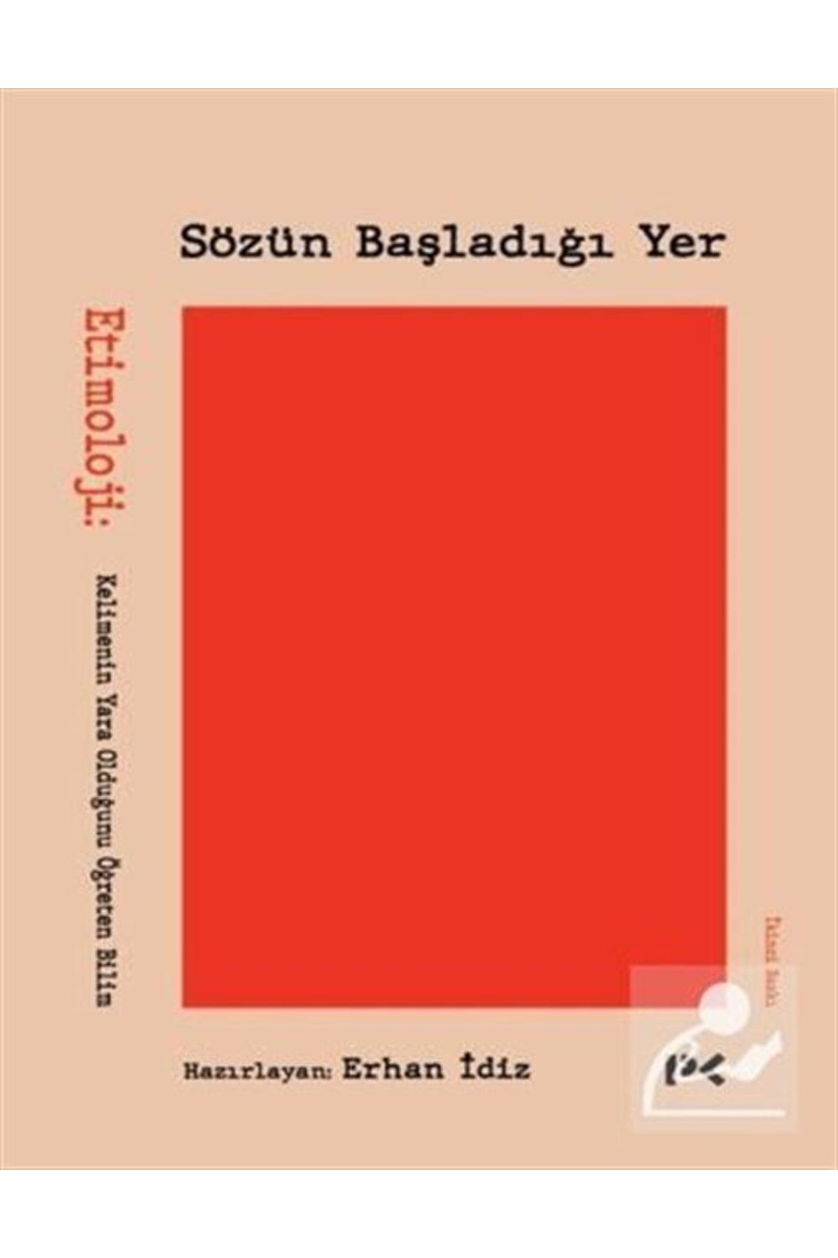 Profil Yayıncılık Sözün Başladığı Yer & Etimoloji: Kelimenin Yara Olduğunu Öğreten Bilim