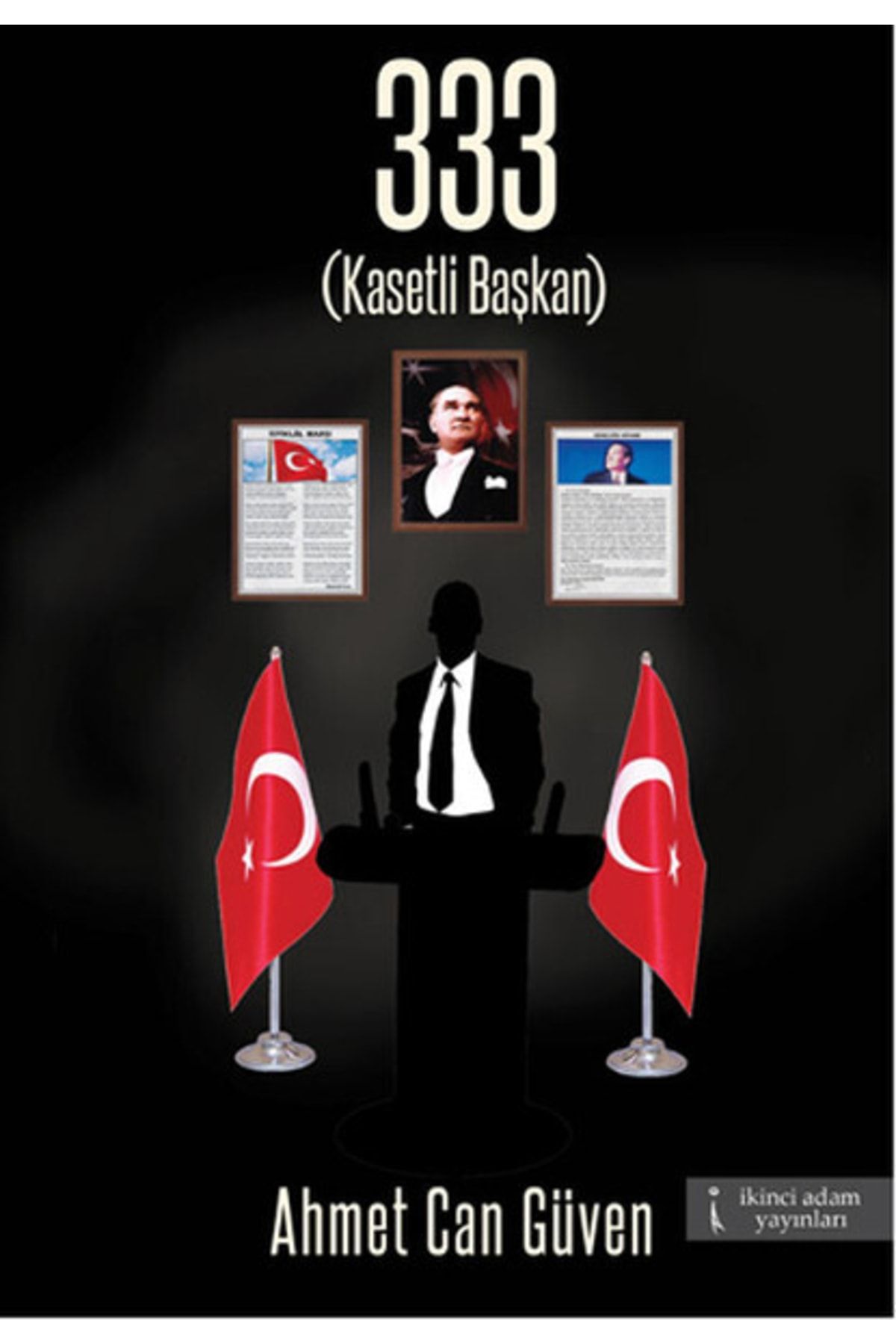 İkinci Adam Yayınları 333 Kasetli Başkan-Ahmet Can Güven