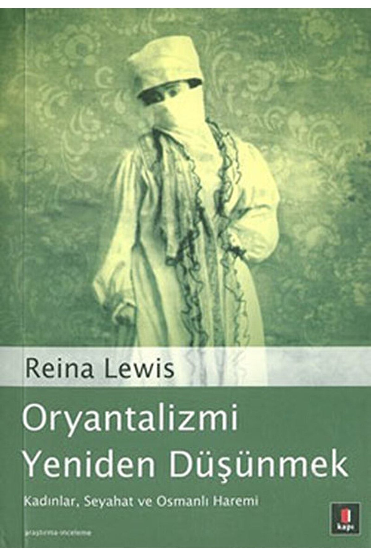 Kapı Yayınları Oryantalizmi Yeniden Düşünmek / Reina Lewis / / 9789758950874