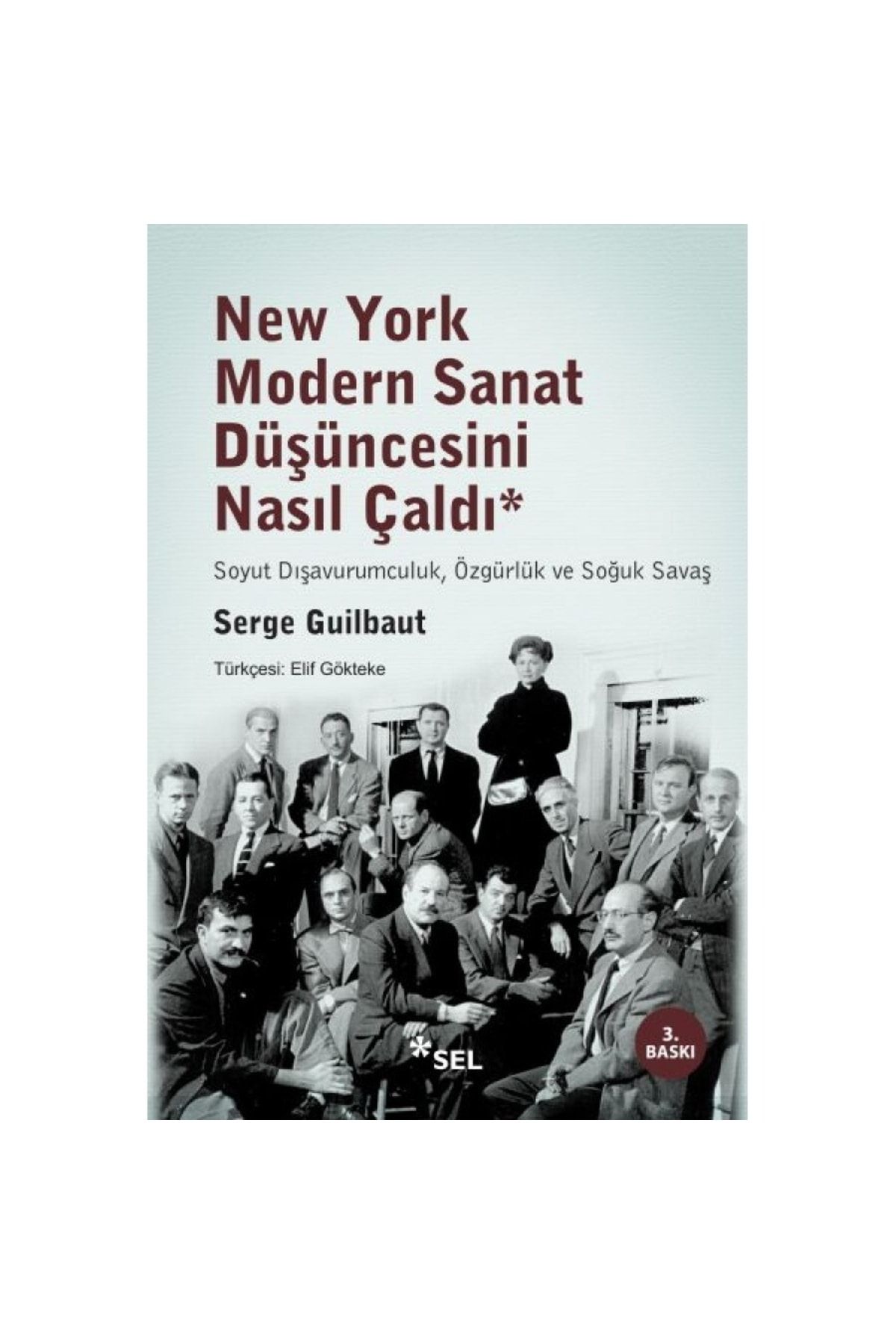 Sel Yayıncılık New York Modern Sanat Düşüncesini Nasıl Çaldı Serge Guilbaut
