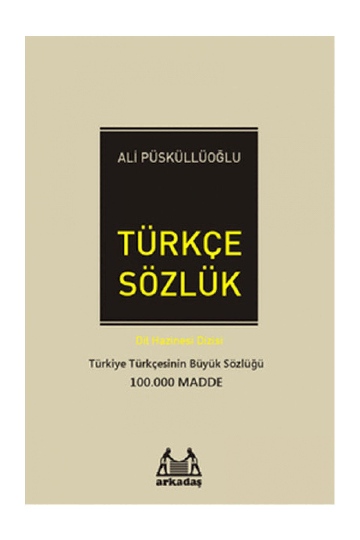 Arkadaş Yayıncılık Türkçe Sözlük (100.000 Madde) - Ali Püsküllüoğlu 9789755097169