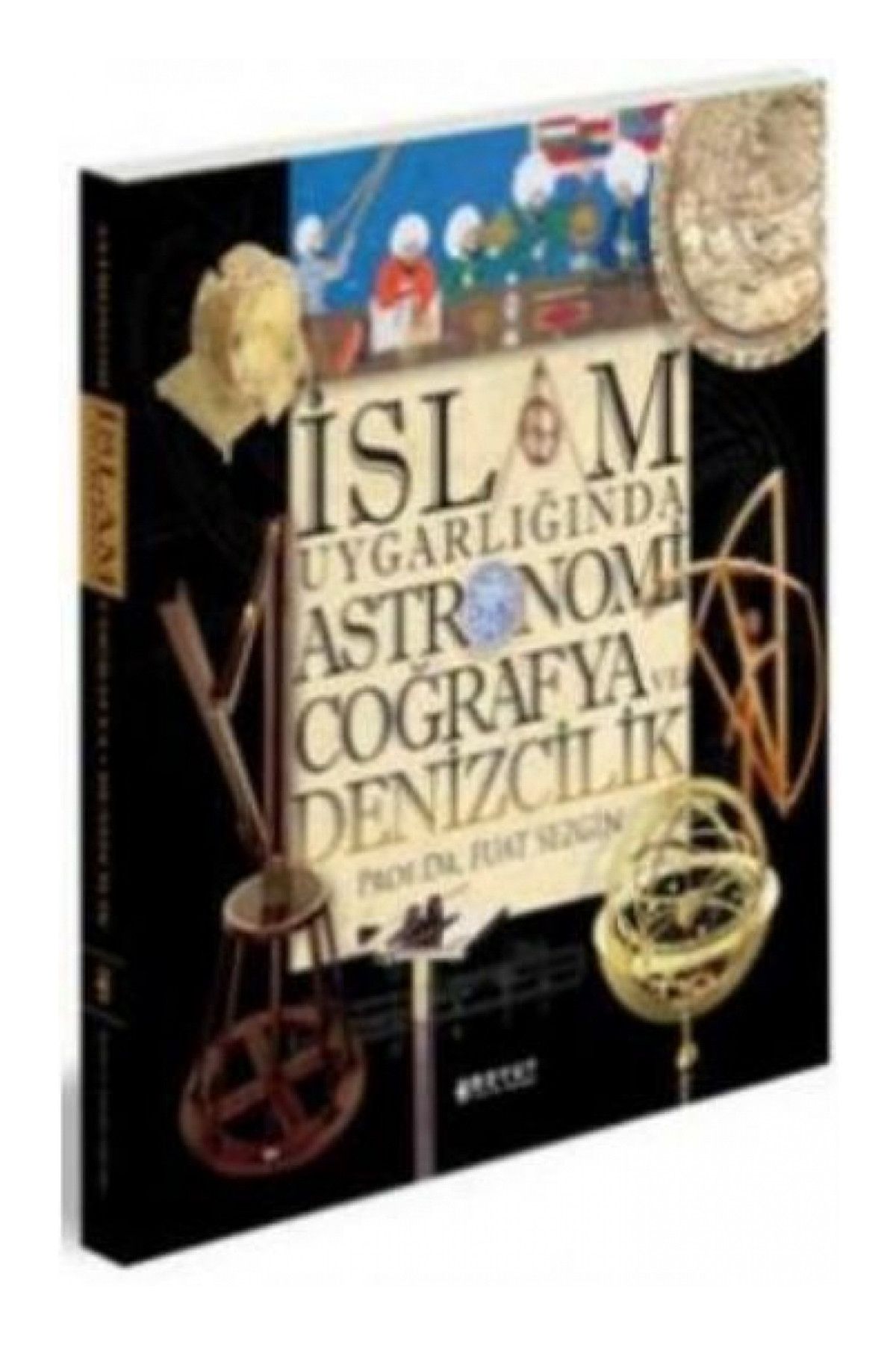BOYUT YAYINLARI İslam Uygarlığında Astronomi Coğrafya ve Denizcilik
