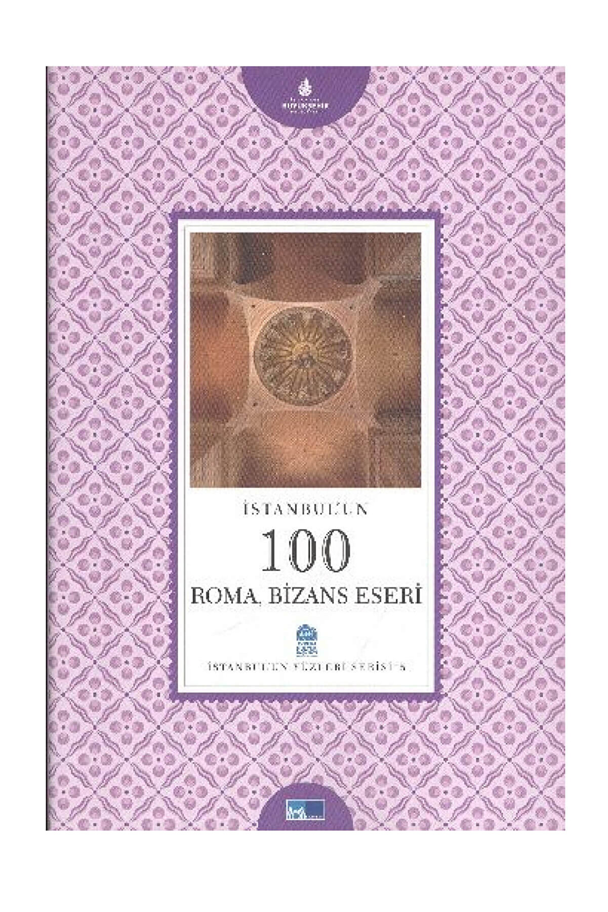 Kültür A.Ş. Istanbul’un 100 Roma, Bizans Eseri