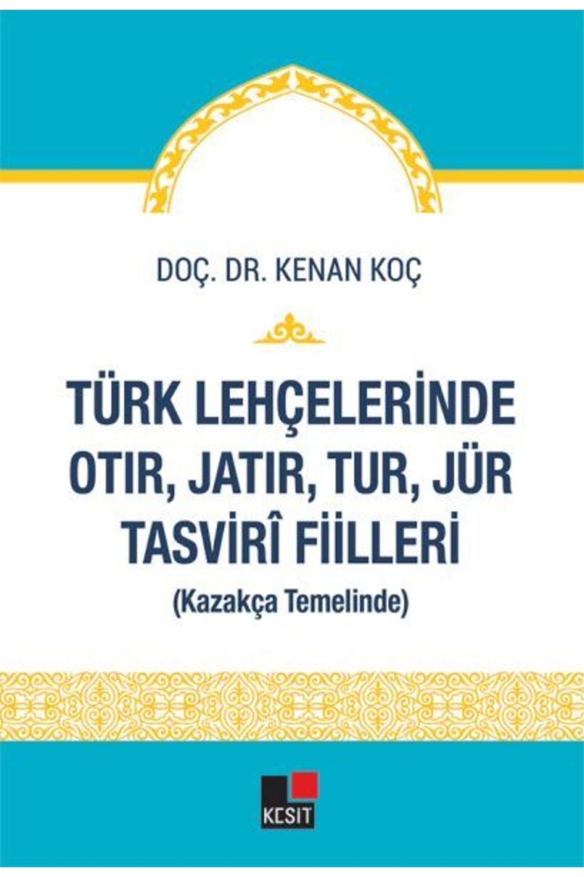 Kesit Yayınları Türk Lehçelerinde Otır, Jatır, Tur, Jür Tasvirî Fiilleri