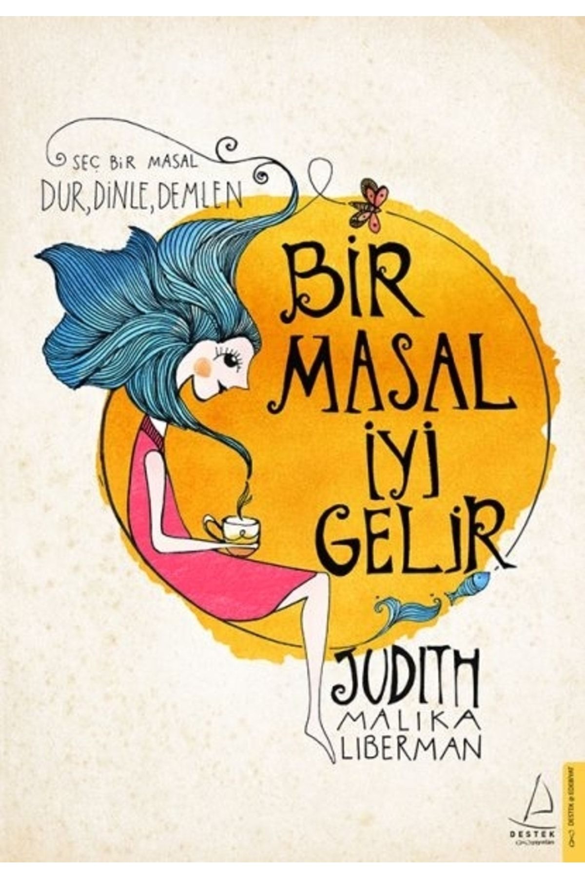 Destek Yayınları (Kitap) Bir Masal İyi Gelir - Seç Bir Masal Dur, Dinle, Demlen