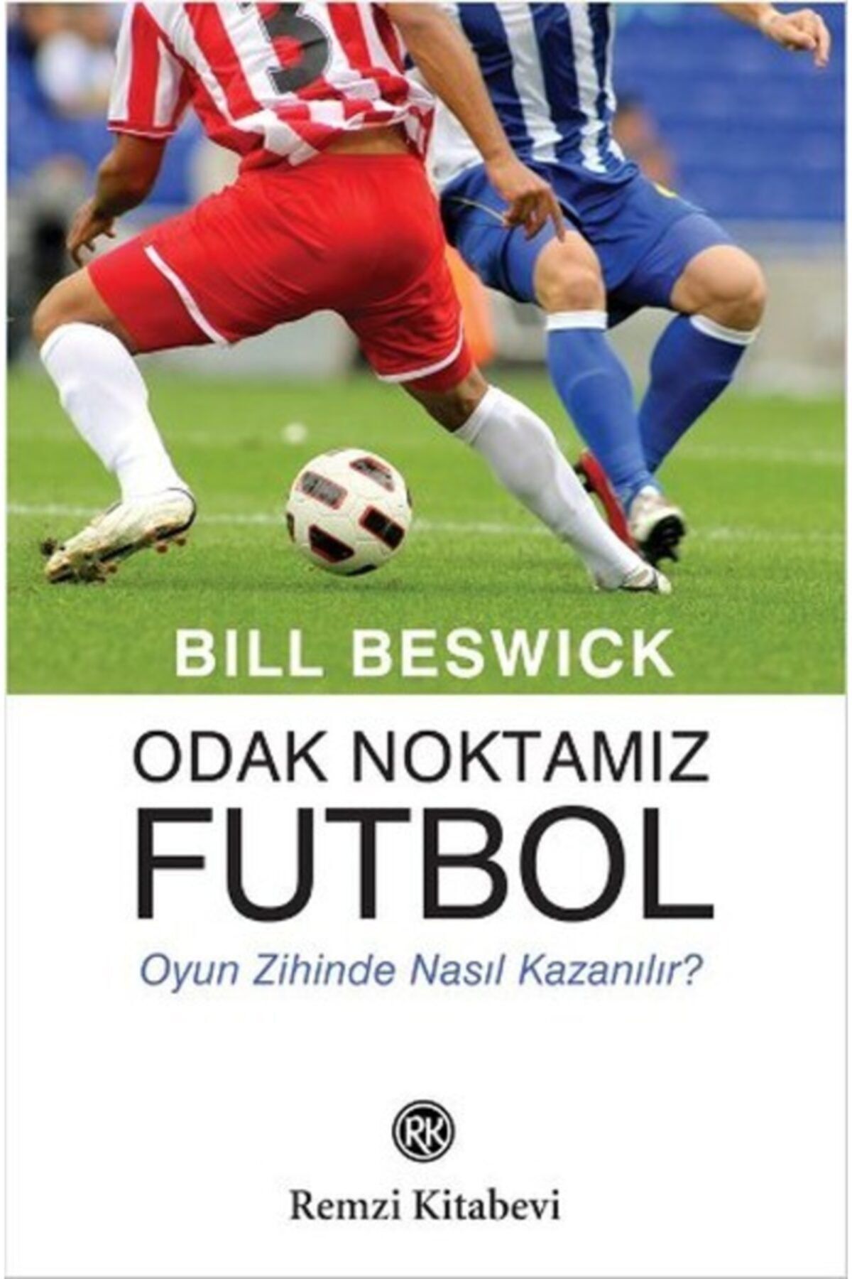 Remzi Kitabevi Odak Noktamız Futbol kitabı - Bill Beswick - Remzi Kitabevi