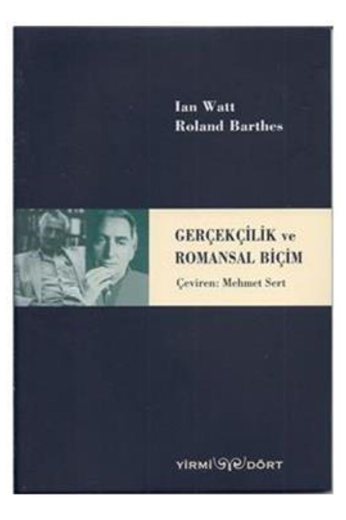 Yirmidört Yayınevi Gerçekçilik Ve Romansal Biçim - Ian Watt, Roland Barthes