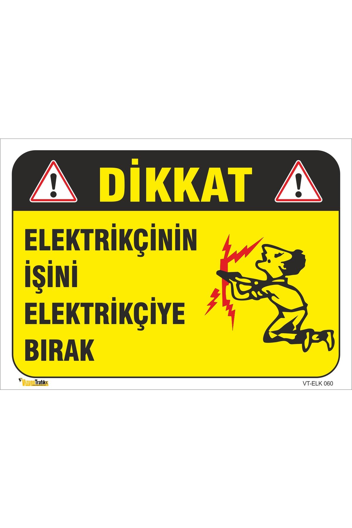 vizyon trafik Dikkat Elektrikçinin Işini Elektrikçiye Bırak - Isg Levhası Levha 25x35 Cm Dekota 3 Mm