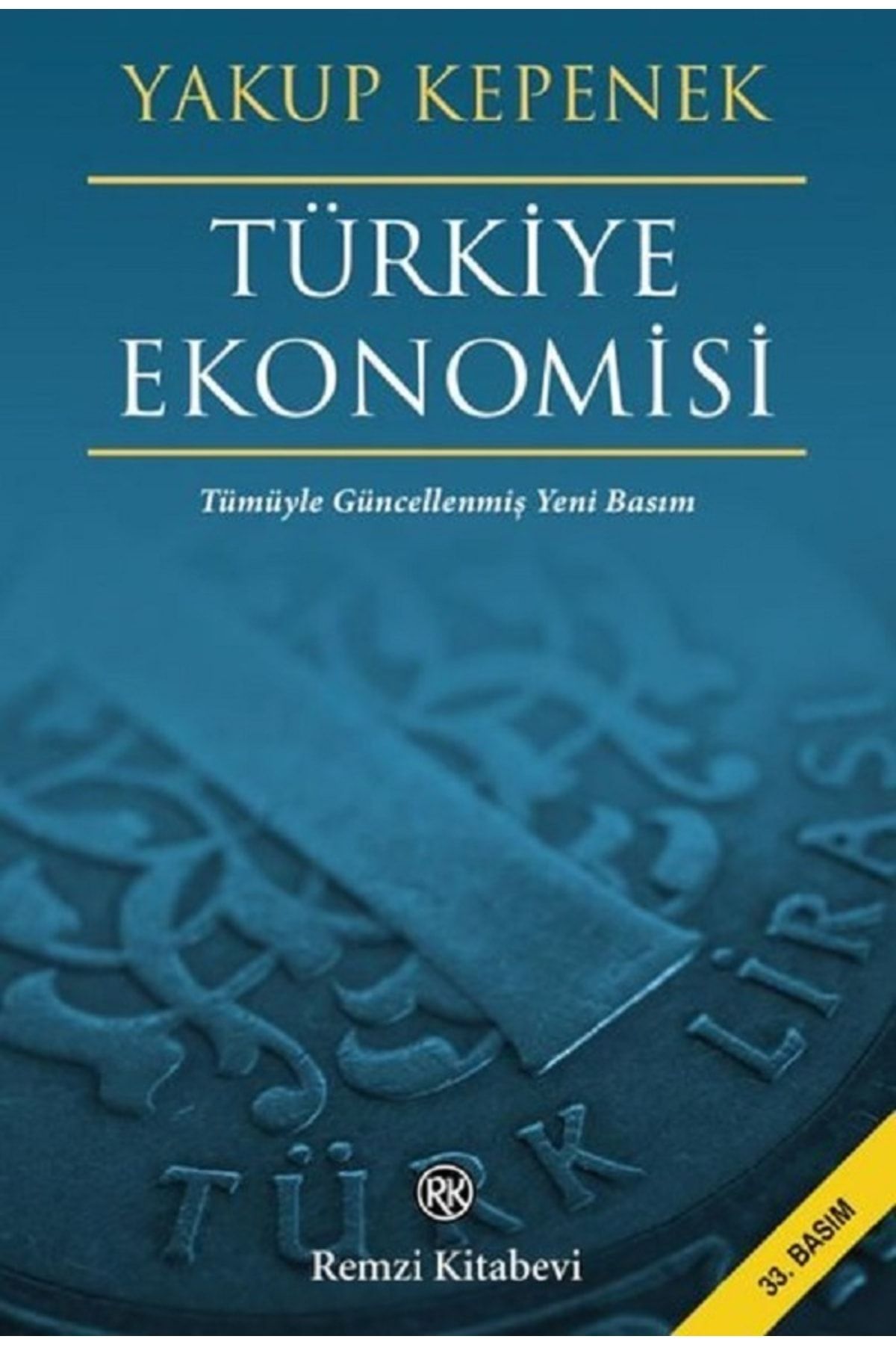 Remzi Kitabevi Türkiye Ekonomisi - Tümüyle Güncellenmiş Yeni Basım 2023 - Yakup Kepenek