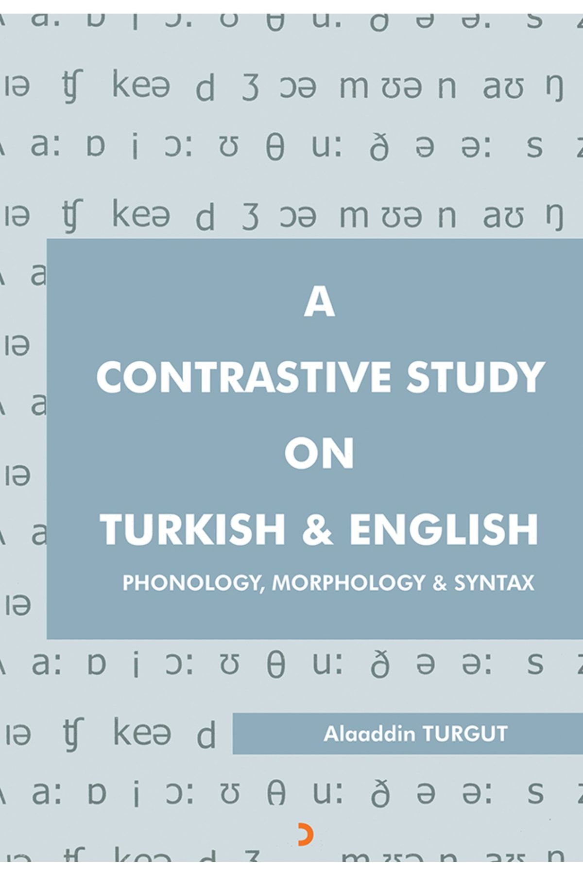 Cinius Yayınları A Contrastive Study On Turkish &amp; English / Alaaddin Turgut / / 9786256873186