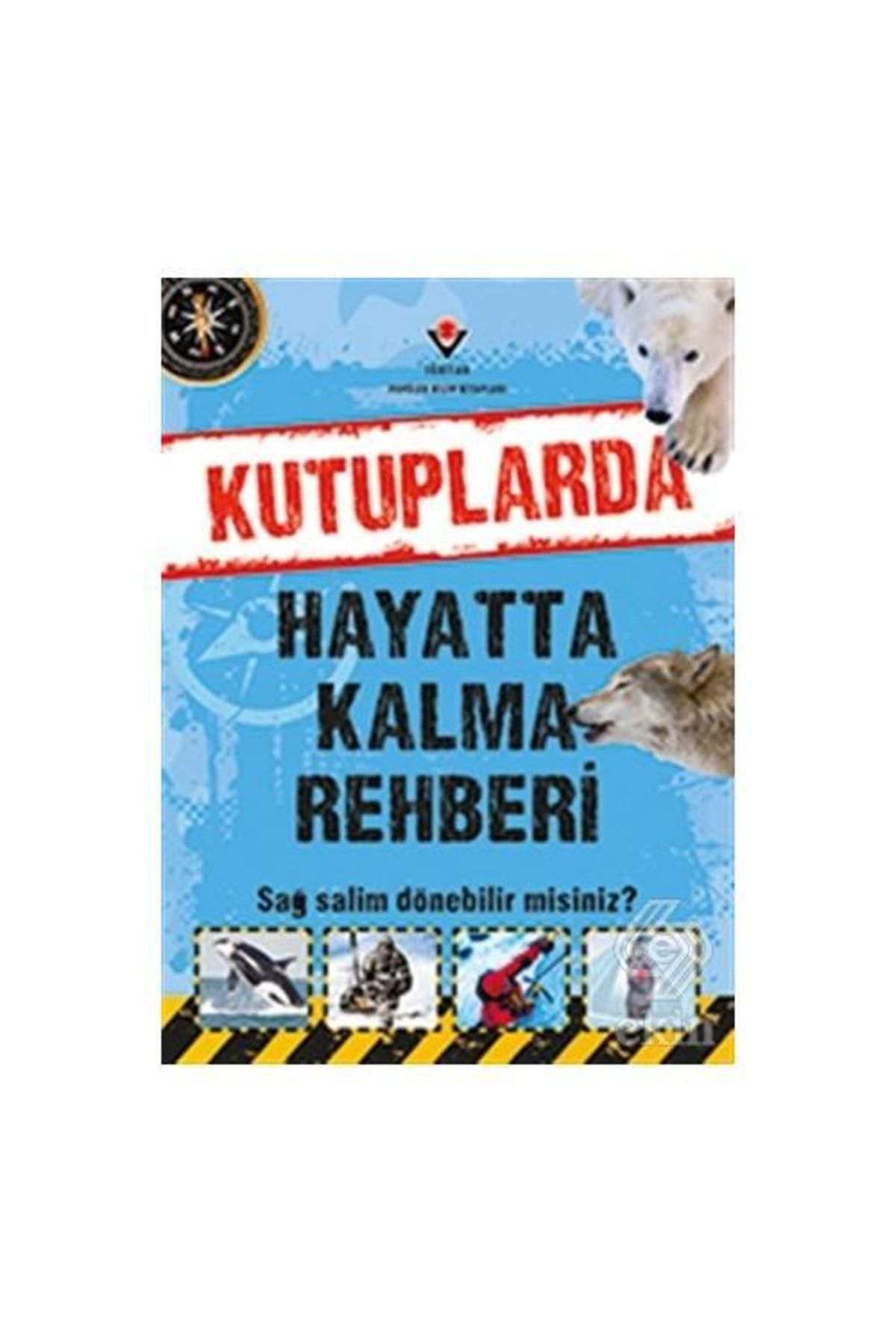 Tübitak Yayınları Kutuplarda Hayatta Kalma Rehberi /