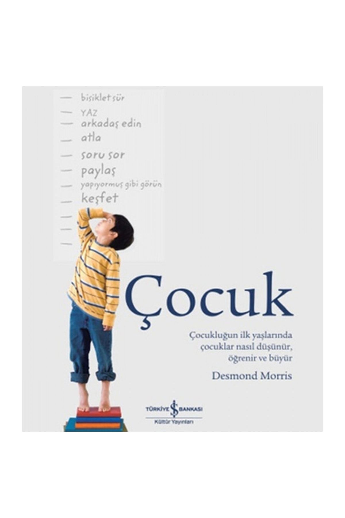 Türkiye İş Bankası Kültür Yayınları Çocuk - Çocukluğun İlk Yaşlarında Çocuklar Nasıl Düşünür, Öğrenir ve Büyür