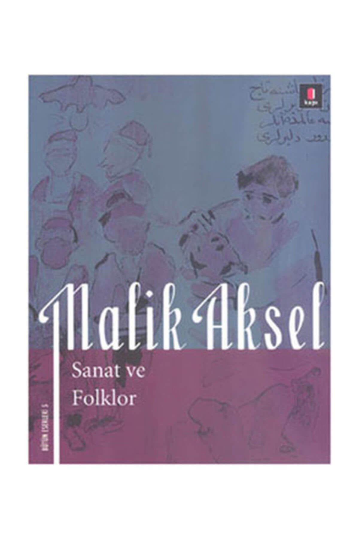 Kapı Yayınları Malik Aksel - Sanat ve Folklor - Beşir Ayvazoğlu 9786054322756