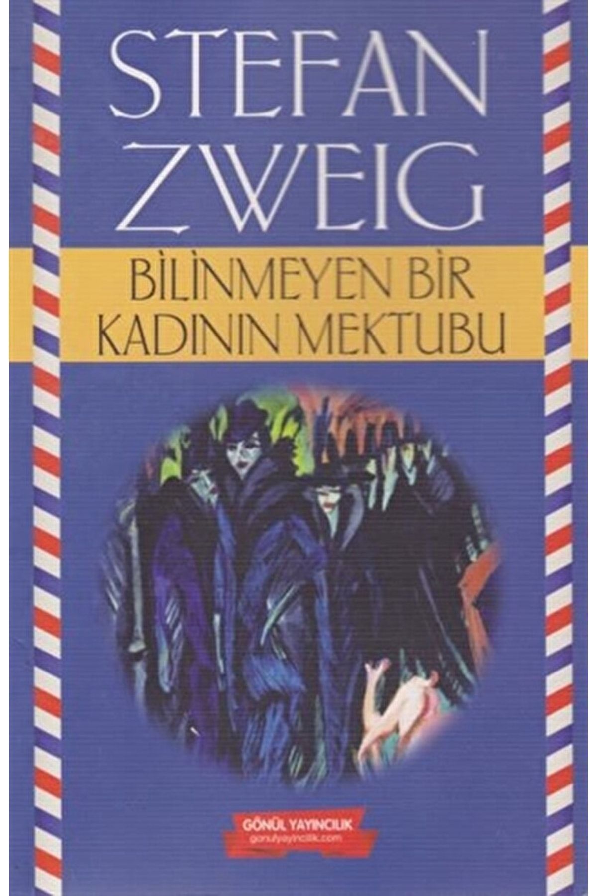 GÖNÜL YAYINCILIK Bilinmeyen Bir Kadının Mektubu / Stefan Zweig / / 9786057614148