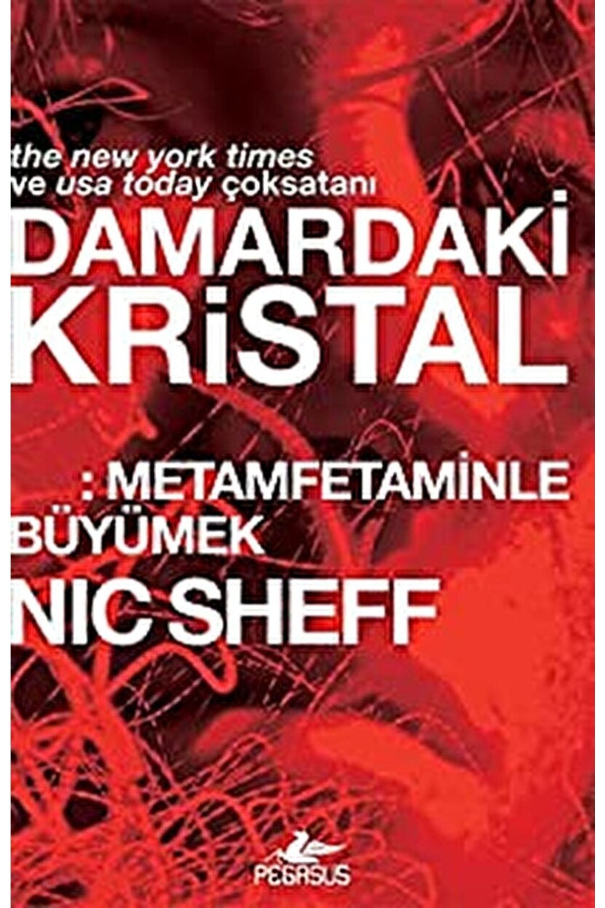 Pegasus Yayınları Damardaki Kristal: Metamfetaminle Büyümek / Nic Sheff / / 9786052996690