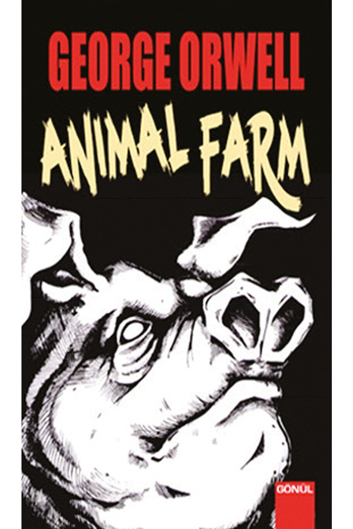 GÖNÜL YAYINCILIK Animal Farm / George Orwell / / 9786057614674 George Orwell