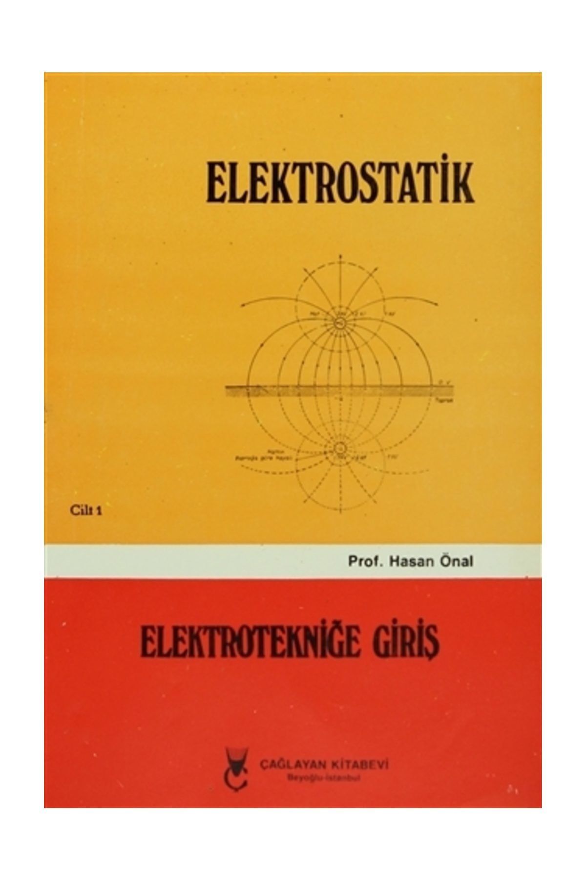 Çağlayan Kitabevi Elektrostatik Cilt: 1 Elektrotekniğe Giriş - Hasan Önal