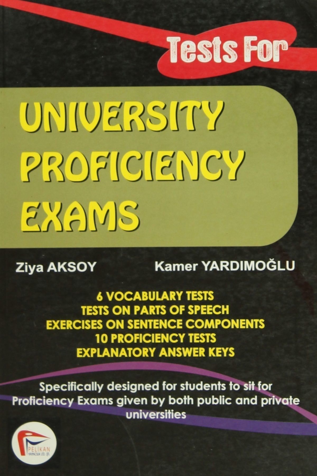 Pelikan Kitapevi Tests For University Proficiency Exams - Kamer Yardımoğlu,Ziya Aksoy