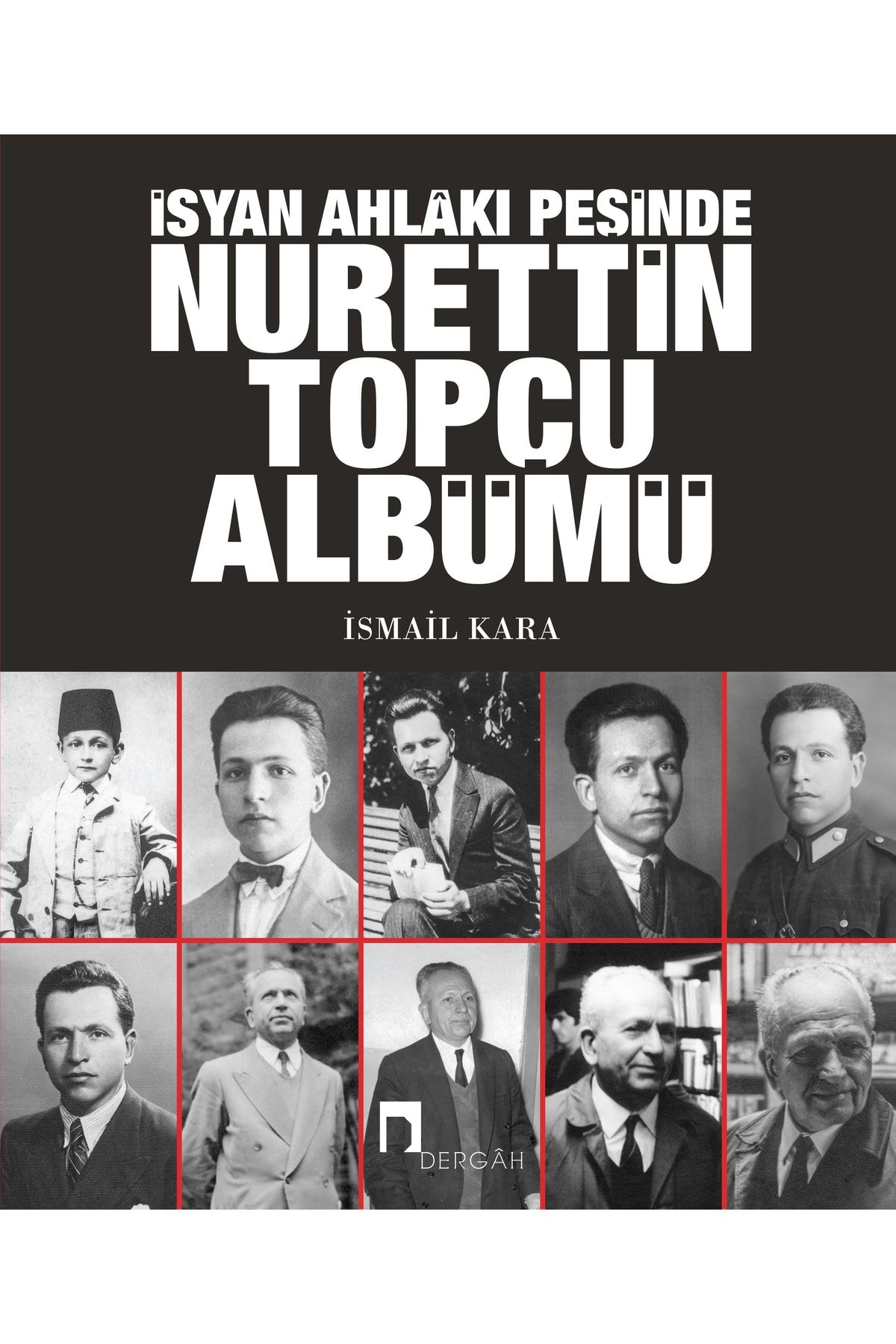 Dergah Yayınları Isyan Ahlakı Peşinde Nurettin Topçu Albümü