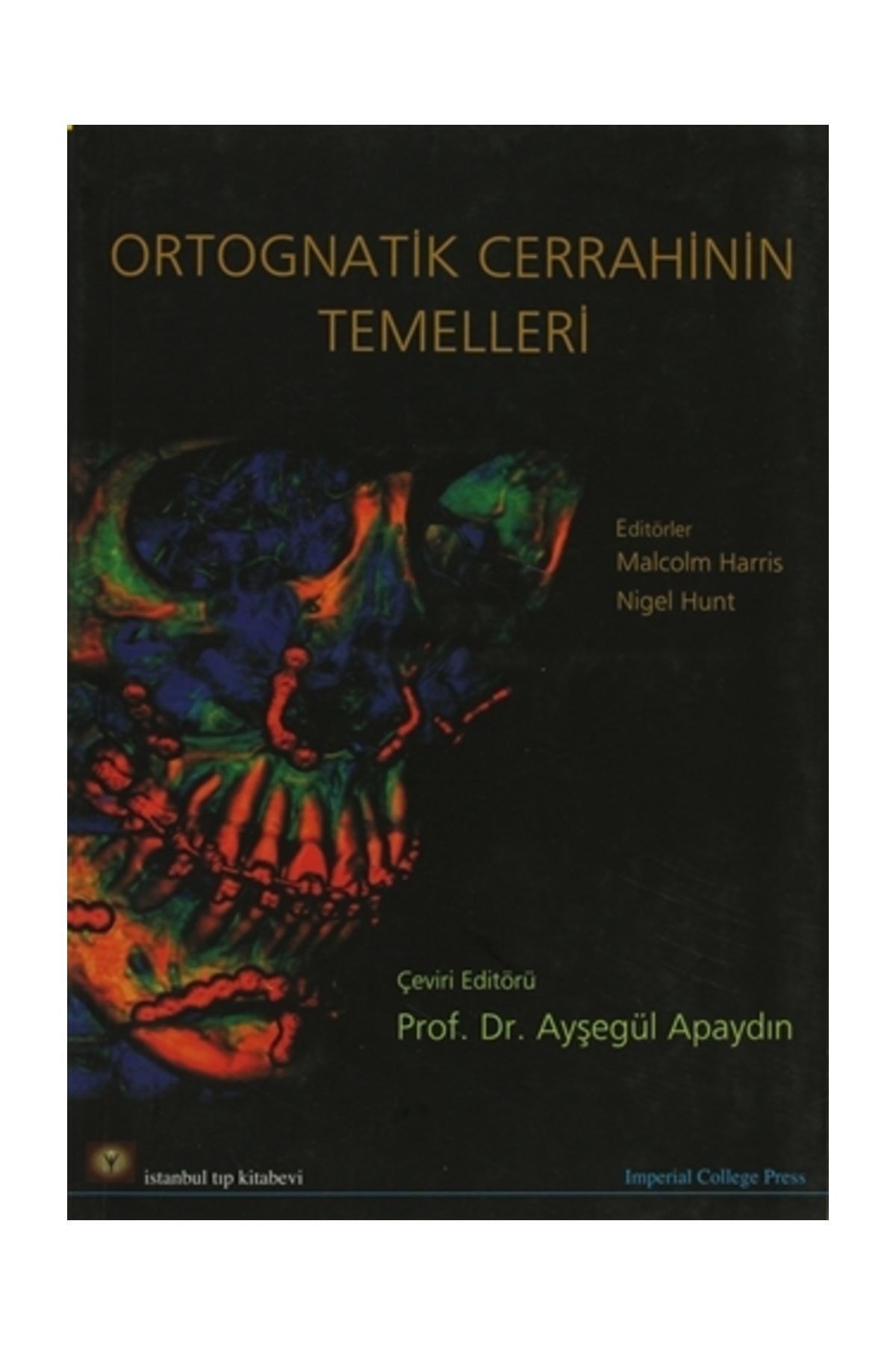 İstanbul Tıp Kitabevi Ortognatik Cerrahinin Temelleri - Malcolm Harris,Nigel Hunt