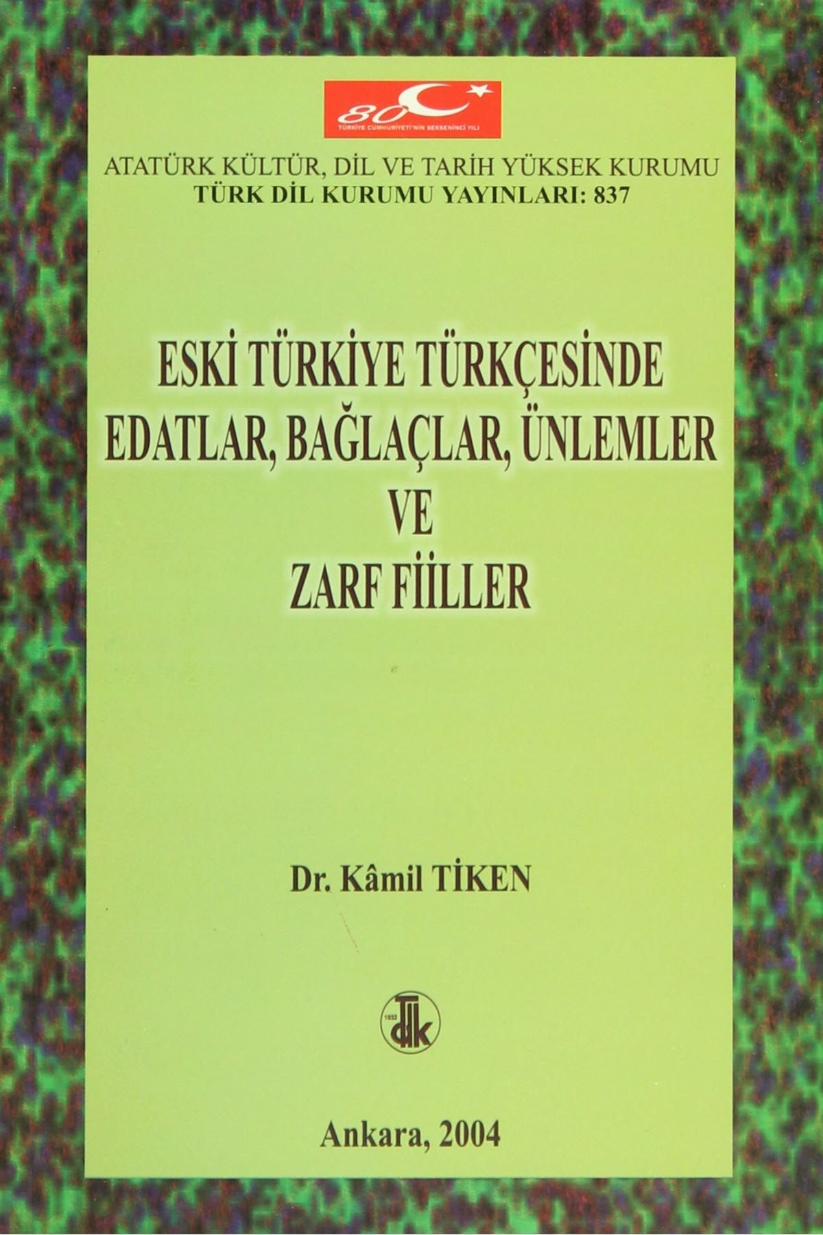 Türk Dil Kurumu Yayınları Eski Türkiye Türkçesinde Edatlar, Bağlaçlar, Ünlemler ve Zarf Filler