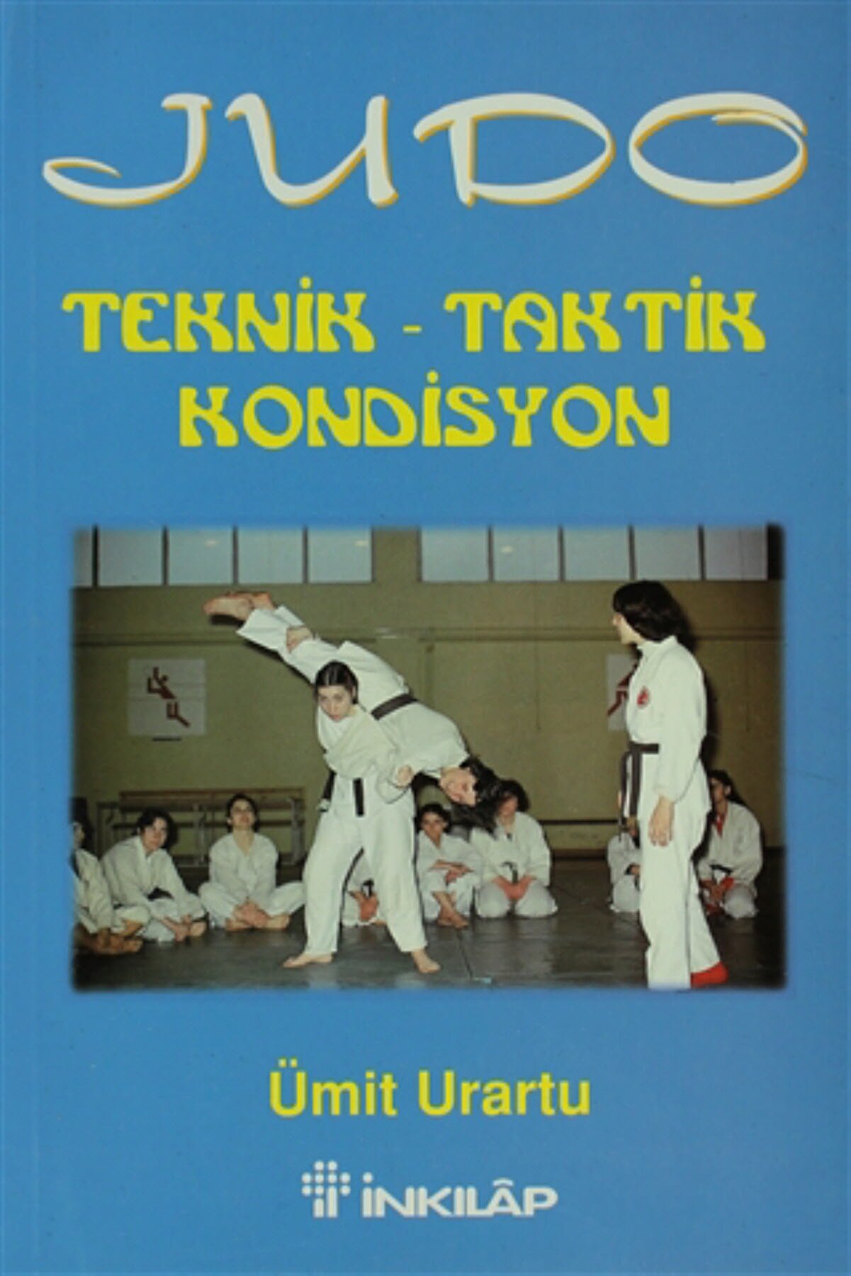 İnkılap Kitabevi Judo Teknik - Taktik Kondisyon - Ümit Urartu